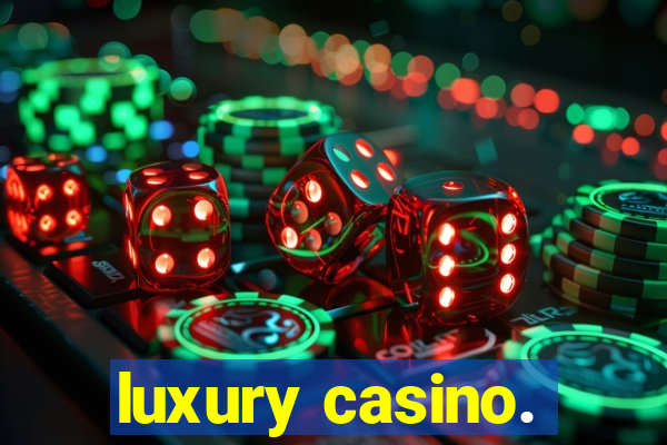 luxury casino.