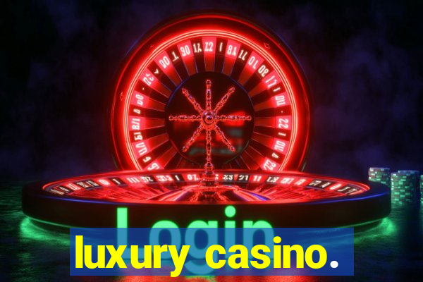 luxury casino.