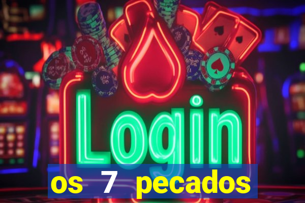 os 7 pecados capitais filme