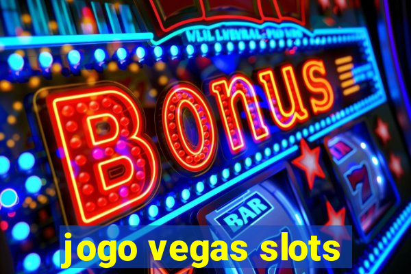 jogo vegas slots