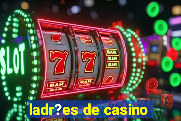 ladr?es de casino