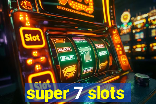 super 7 slots