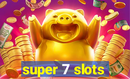 super 7 slots