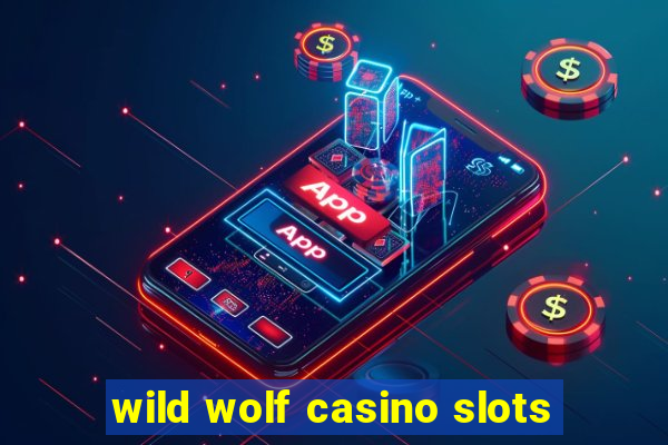 wild wolf casino slots