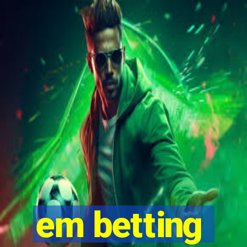 em betting