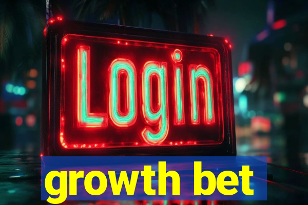 growth bet