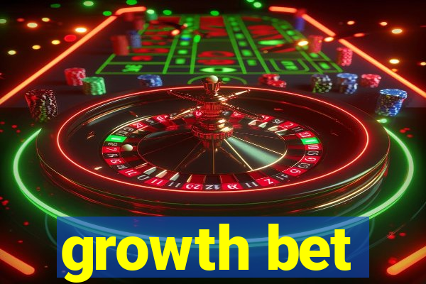 growth bet