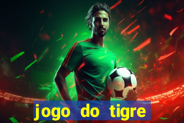 jogo do tigre esporte da sorte