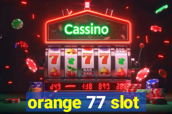 orange 77 slot