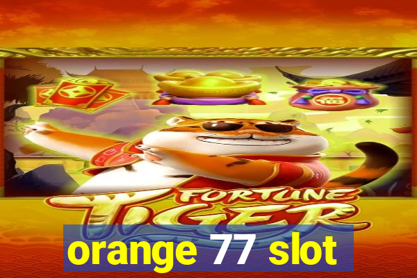 orange 77 slot