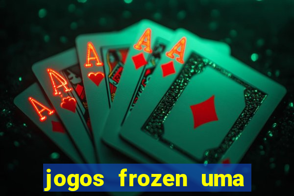 jogos frozen uma aventura congelante problema em dobro