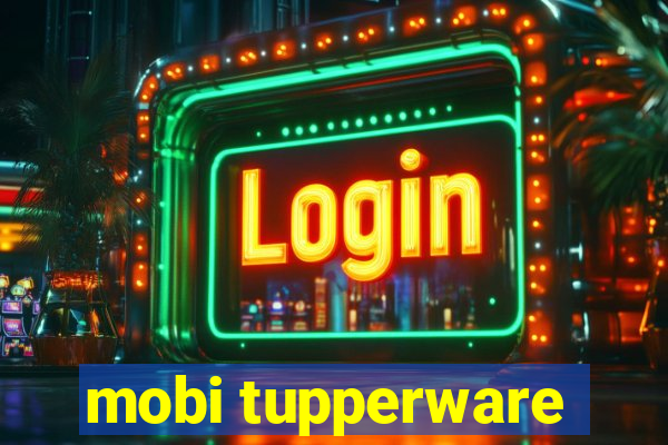 mobi tupperware