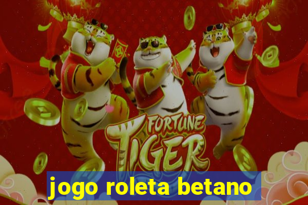 jogo roleta betano