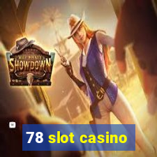 78 slot casino