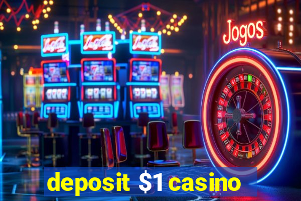 deposit $1 casino