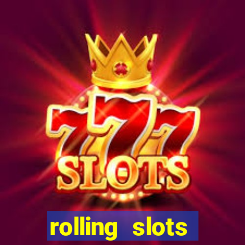 rolling slots casino login