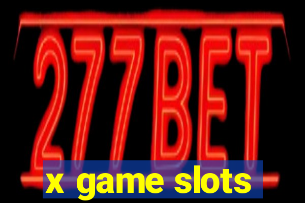 x game slots