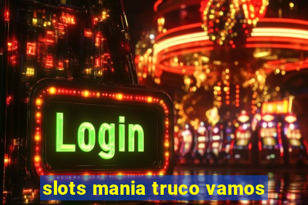 slots mania truco vamos