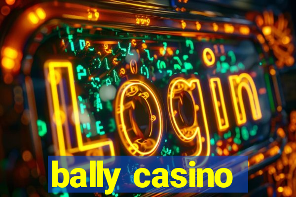 bally casino