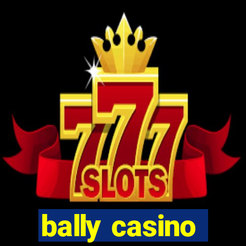 bally casino