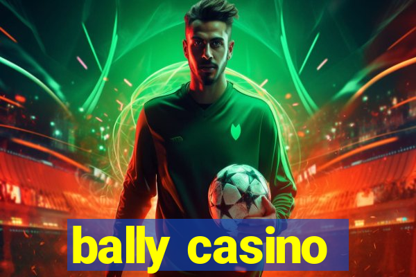 bally casino