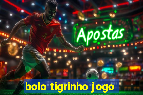 bolo tigrinho jogo