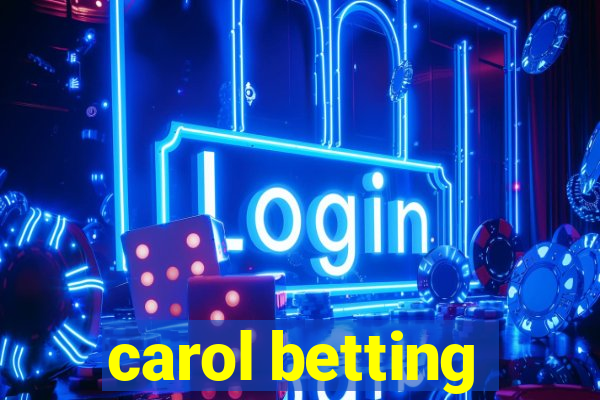 carol betting