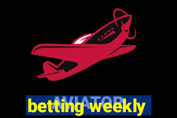 betting weekly