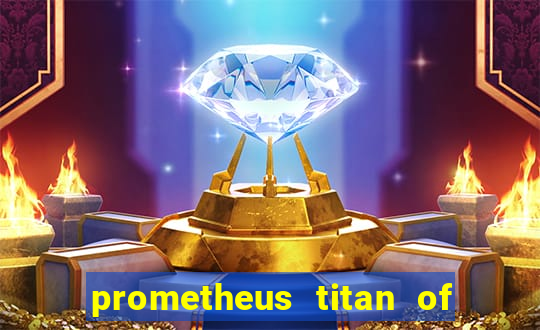 prometheus titan of fire slot