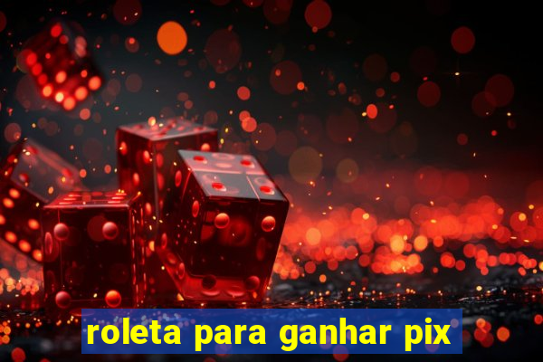 roleta para ganhar pix