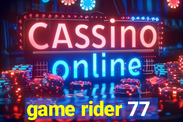 game rider 77