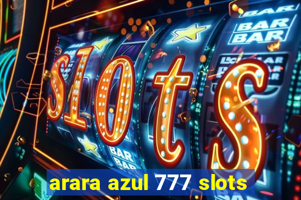 arara azul 777 slots