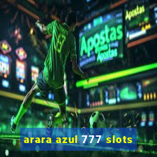 arara azul 777 slots