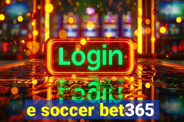 e soccer bet365