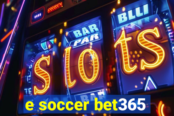 e soccer bet365