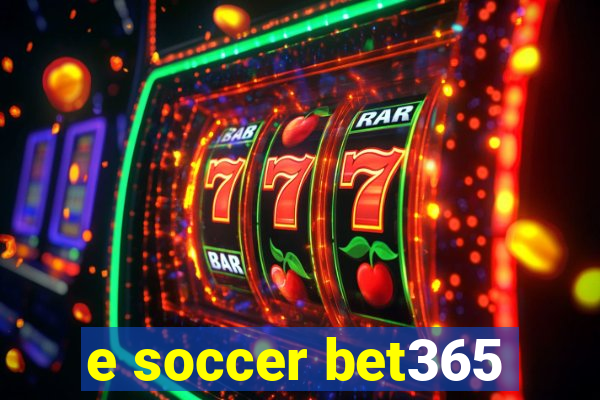 e soccer bet365