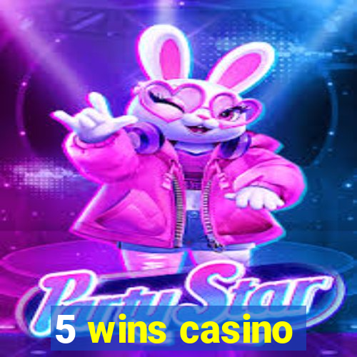 5 wins casino