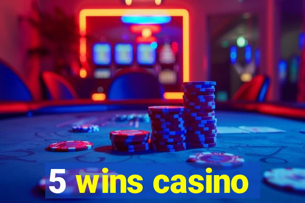 5 wins casino