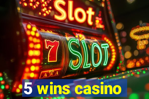 5 wins casino