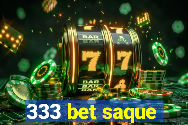 333 bet saque