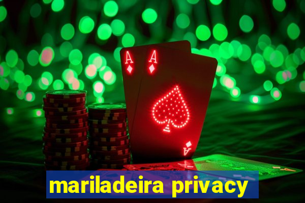 mariladeira privacy