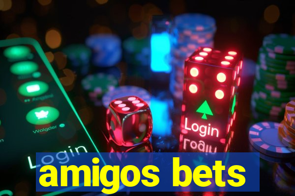 amigos bets