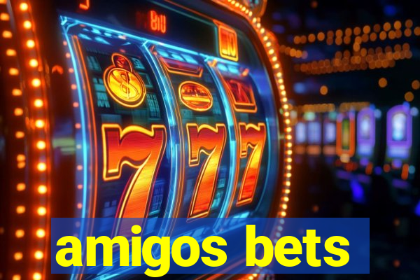 amigos bets