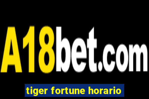 tiger fortune horario