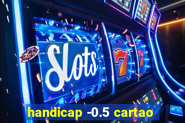 handicap -0.5 cartao