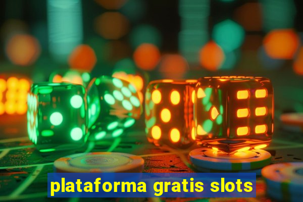 plataforma gratis slots