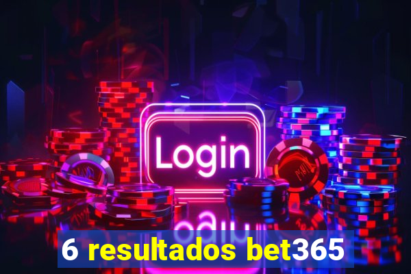 6 resultados bet365