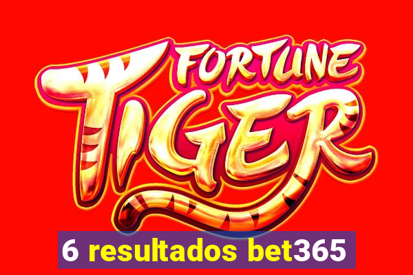 6 resultados bet365