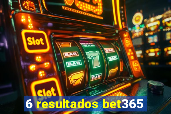 6 resultados bet365