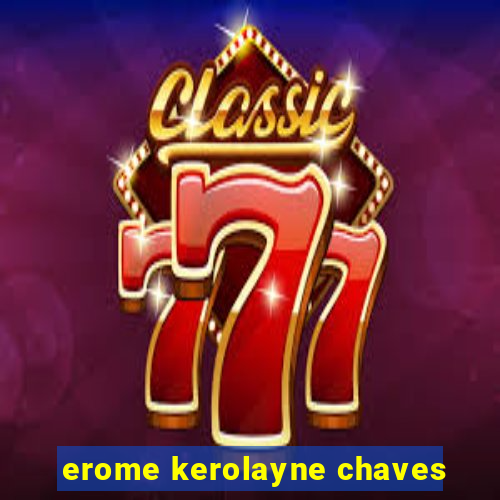 erome kerolayne chaves